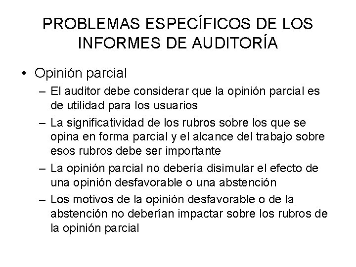 PROBLEMAS ESPECÍFICOS DE LOS INFORMES DE AUDITORÍA • Opinión parcial – El auditor debe