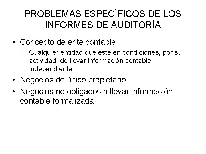 PROBLEMAS ESPECÍFICOS DE LOS INFORMES DE AUDITORÍA • Concepto de ente contable – Cualquier