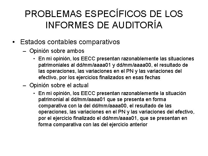 PROBLEMAS ESPECÍFICOS DE LOS INFORMES DE AUDITORÍA • Estados contables comparativos – Opinión sobre