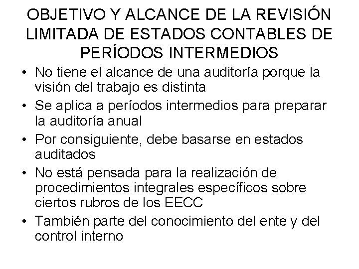 OBJETIVO Y ALCANCE DE LA REVISIÓN LIMITADA DE ESTADOS CONTABLES DE PERÍODOS INTERMEDIOS •