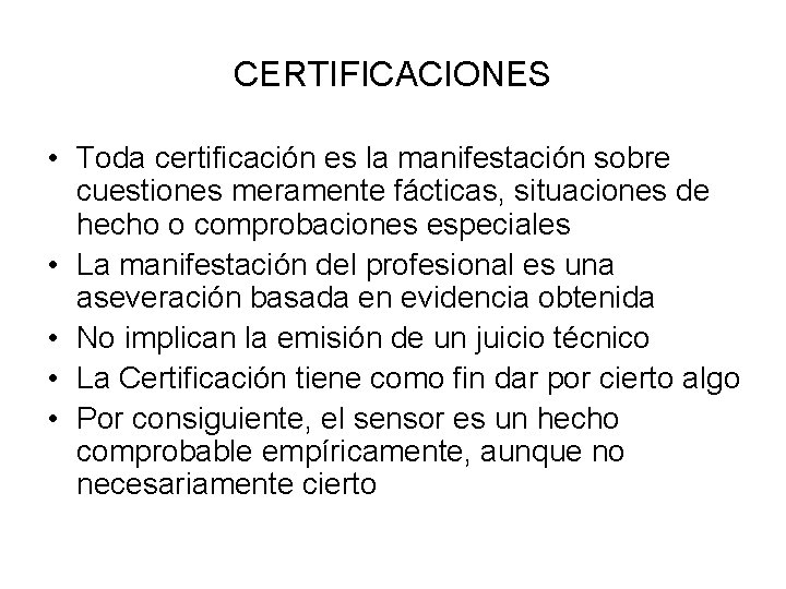 CERTIFICACIONES • Toda certificación es la manifestación sobre cuestiones meramente fácticas, situaciones de hecho
