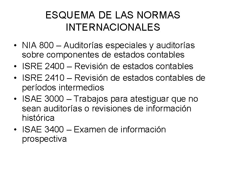 ESQUEMA DE LAS NORMAS INTERNACIONALES • NIA 800 – Auditorías especiales y auditorías sobre