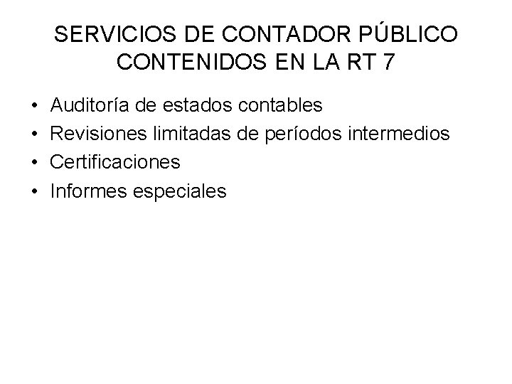 SERVICIOS DE CONTADOR PÚBLICO CONTENIDOS EN LA RT 7 • • Auditoría de estados