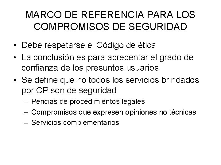 MARCO DE REFERENCIA PARA LOS COMPROMISOS DE SEGURIDAD • Debe respetarse el Código de