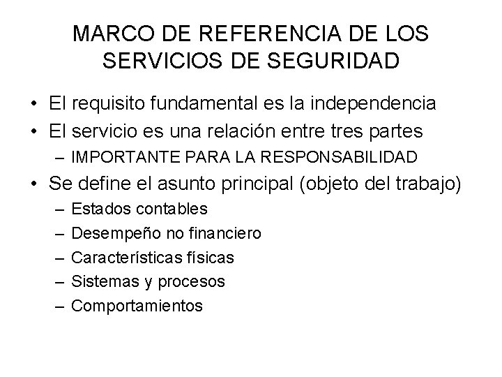 MARCO DE REFERENCIA DE LOS SERVICIOS DE SEGURIDAD • El requisito fundamental es la