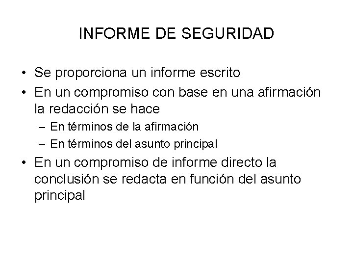 INFORME DE SEGURIDAD • Se proporciona un informe escrito • En un compromiso con