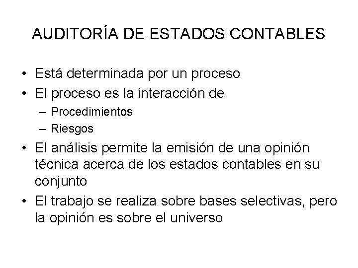 AUDITORÍA DE ESTADOS CONTABLES • Está determinada por un proceso • El proceso es