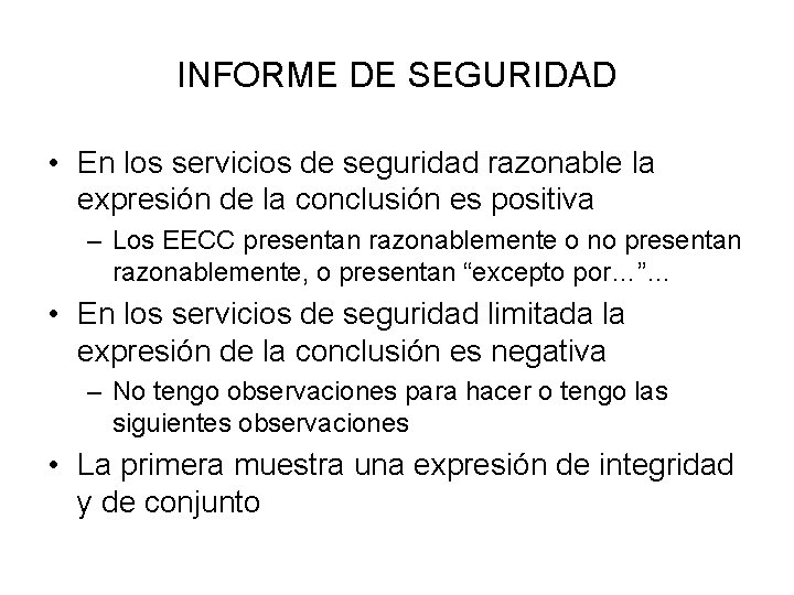 INFORME DE SEGURIDAD • En los servicios de seguridad razonable la expresión de la