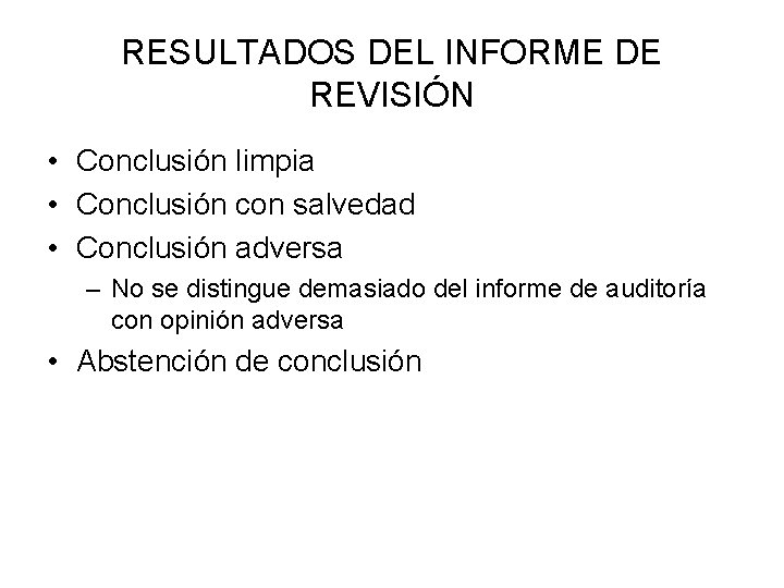 RESULTADOS DEL INFORME DE REVISIÓN • Conclusión limpia • Conclusión con salvedad • Conclusión