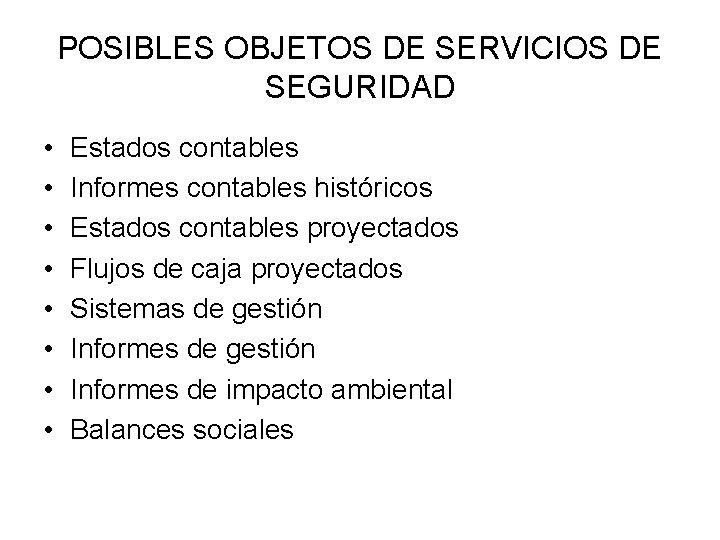 POSIBLES OBJETOS DE SERVICIOS DE SEGURIDAD • • Estados contables Informes contables históricos Estados