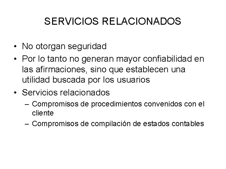 SERVICIOS RELACIONADOS • No otorgan seguridad • Por lo tanto no generan mayor confiabilidad