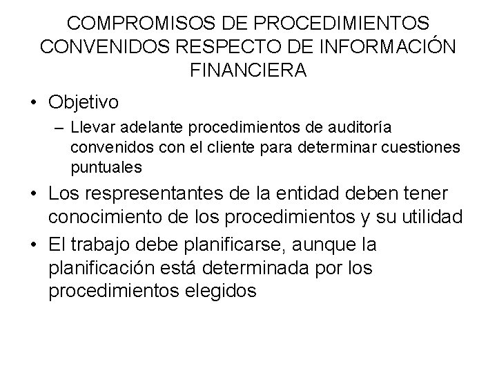 COMPROMISOS DE PROCEDIMIENTOS CONVENIDOS RESPECTO DE INFORMACIÓN FINANCIERA • Objetivo – Llevar adelante procedimientos