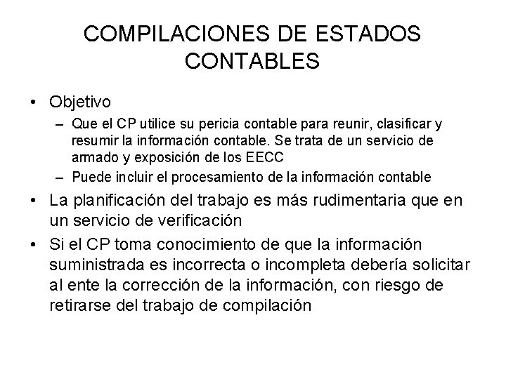 COMPILACIONES DE ESTADOS CONTABLES • Objetivo – Que el CP utilice su pericia contable