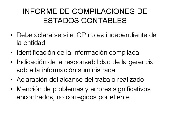 INFORME DE COMPILACIONES DE ESTADOS CONTABLES • Debe aclararse si el CP no es