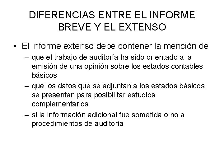 DIFERENCIAS ENTRE EL INFORME BREVE Y EL EXTENSO • El informe extenso debe contener