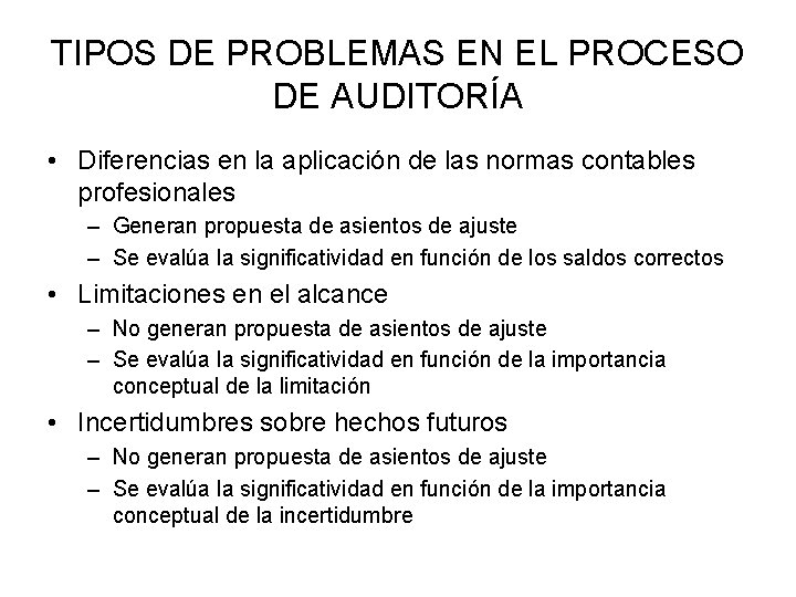 TIPOS DE PROBLEMAS EN EL PROCESO DE AUDITORÍA • Diferencias en la aplicación de