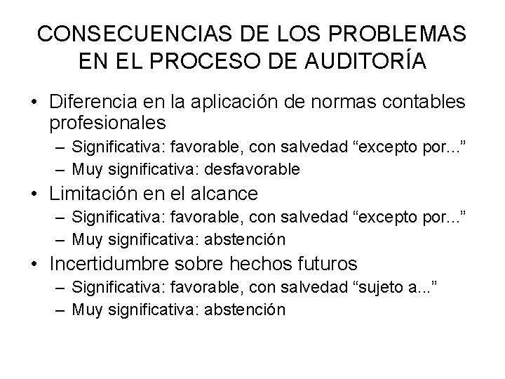 CONSECUENCIAS DE LOS PROBLEMAS EN EL PROCESO DE AUDITORÍA • Diferencia en la aplicación