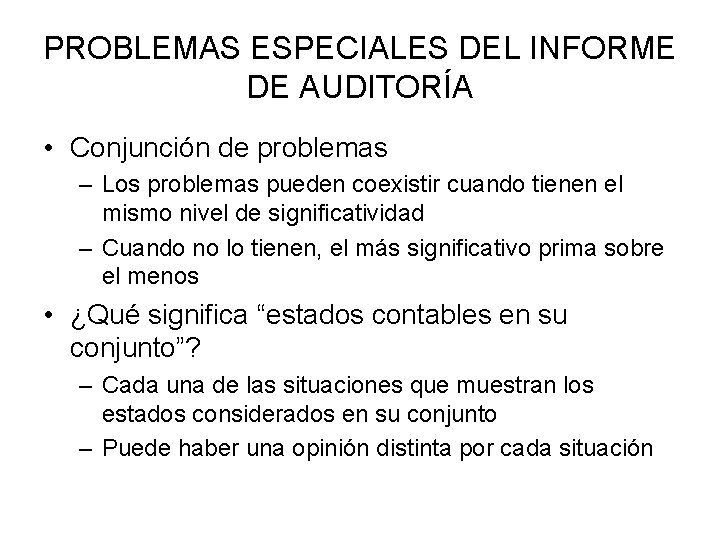 PROBLEMAS ESPECIALES DEL INFORME DE AUDITORÍA • Conjunción de problemas – Los problemas pueden