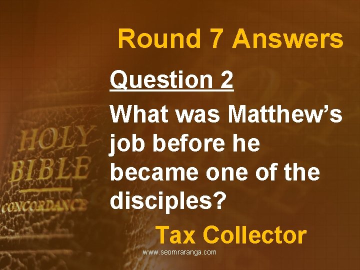 Round 7 Answers Question 2 What was Matthew’s job before he became one of
