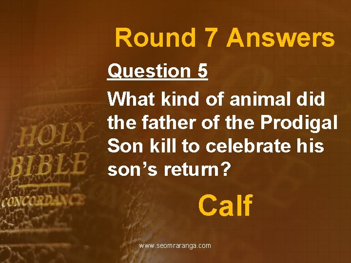 Round 7 Answers Question 5 What kind of animal did the father of the