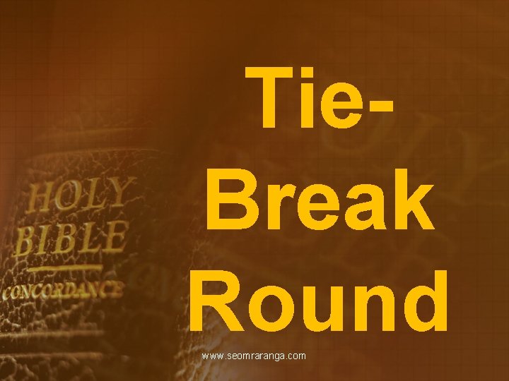 Tie. Break Round www. seomraranga. com 