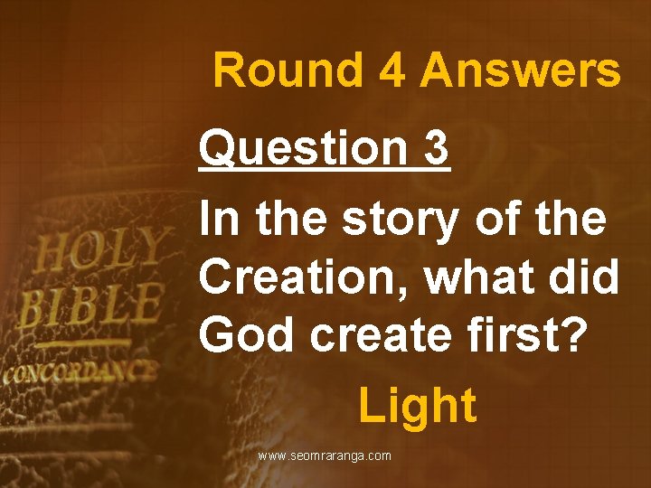 Round 4 Answers Question 3 In the story of the Creation, what did God