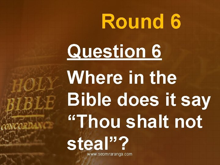 Round 6 Question 6 Where in the Bible does it say “Thou shalt not