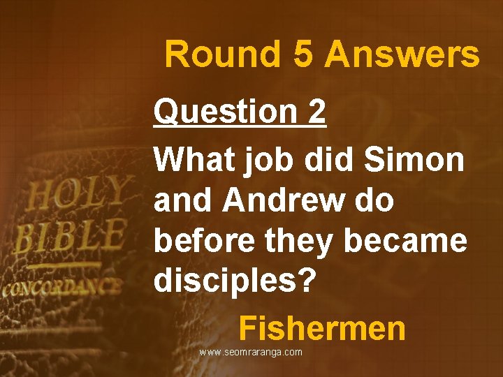 Round 5 Answers Question 2 What job did Simon and Andrew do before they