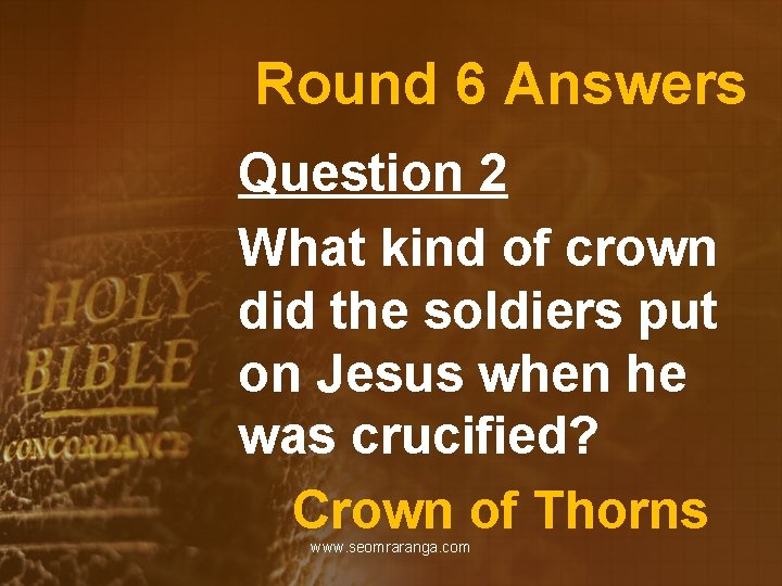 Round 6 Answers Question 2 What kind of crown did the soldiers put on