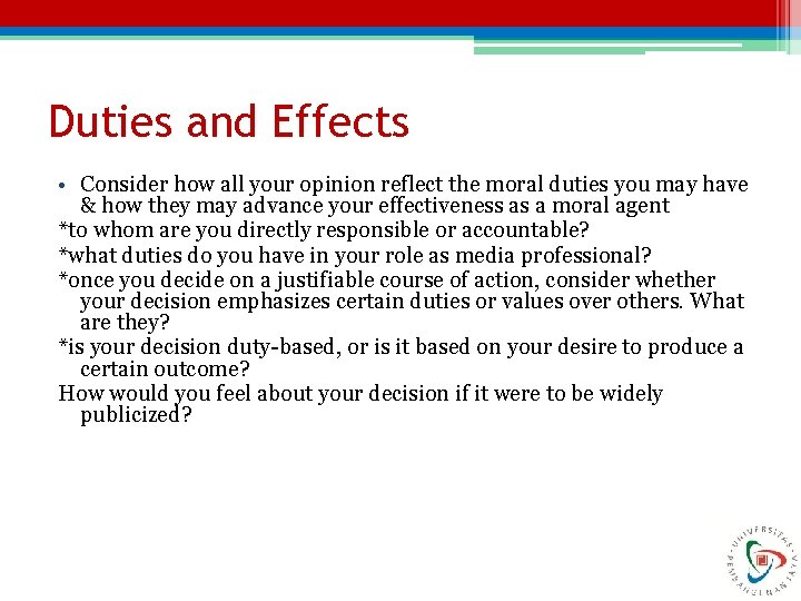 Duties and Effects • Consider how all your opinion reflect the moral duties you