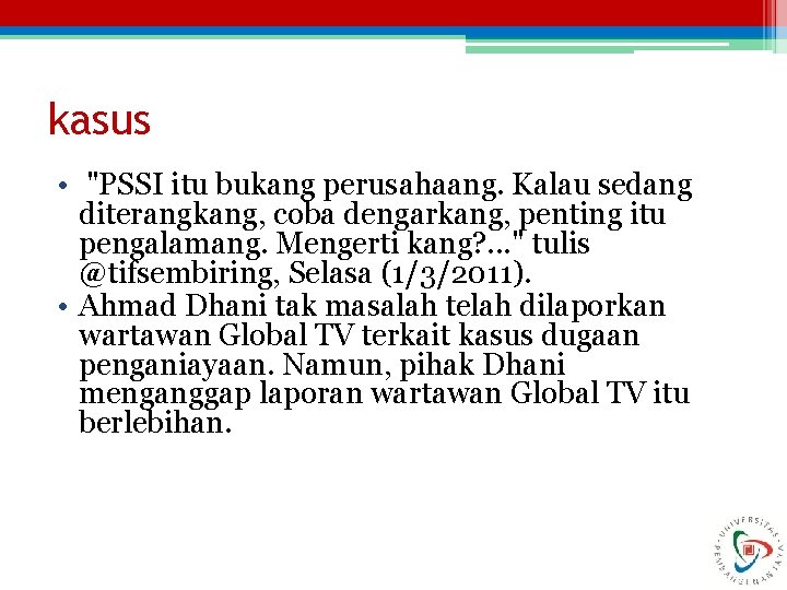 kasus • "PSSI itu bukang perusahaang. Kalau sedang diterangkang, coba dengarkang, penting itu pengalamang.