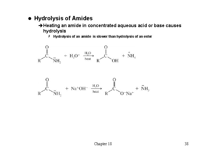 l Hydrolysis of Amides èHeating an amide in concentrated aqueous acid or base causes