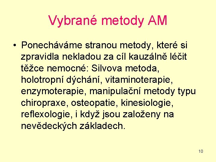 Vybrané metody AM • Ponecháváme stranou metody, které si zpravidla nekladou za cíl kauzálně