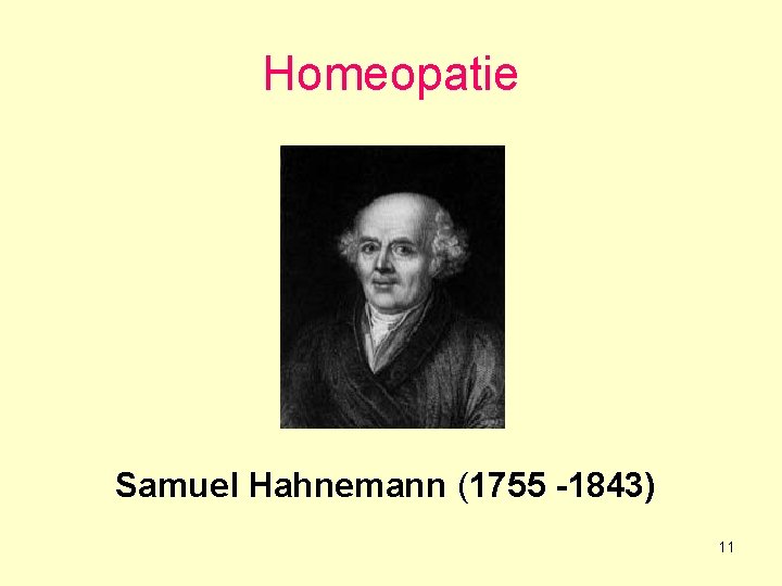 Homeopatie Samuel Hahnemann (1755 -1843) 11 