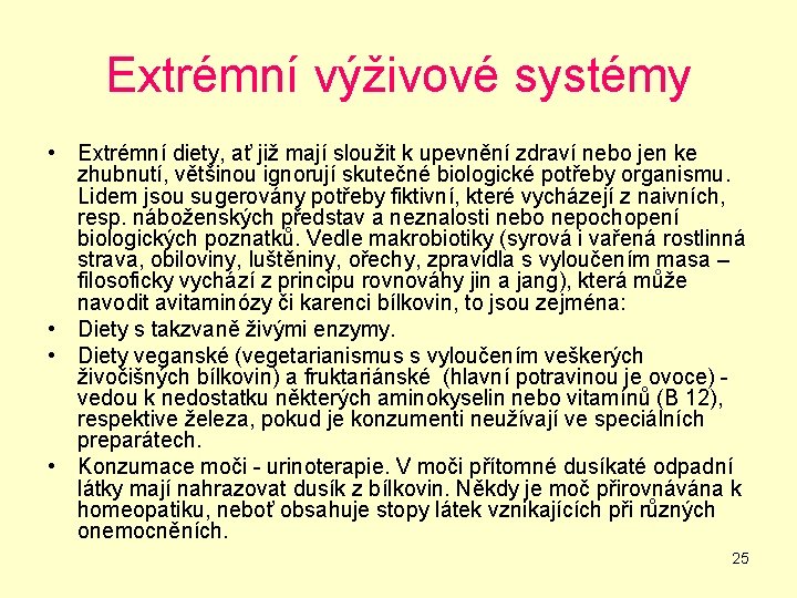 Extrémní výživové systémy • Extrémní diety, ať již mají sloužit k upevnění zdraví nebo