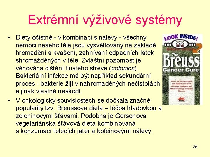 Extrémní výživové systémy • Diety očistné - v kombinaci s nálevy - všechny nemoci