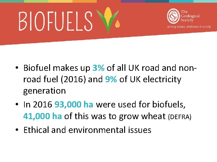  • Biofuel makes up 3% of all UK road and nonroad fuel (2016)