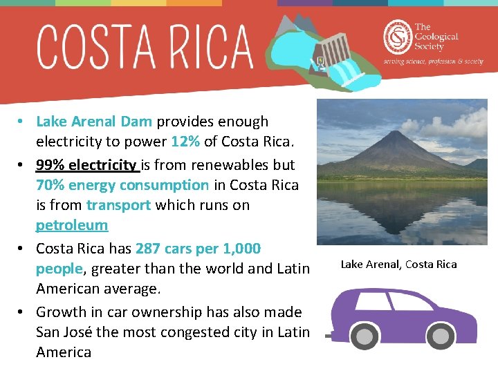  • Lake Arenal Dam provides enough electricity to power 12% of Costa Rica.