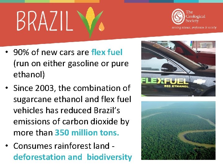  • 90% of new cars are flex fuel (run on either gasoline or