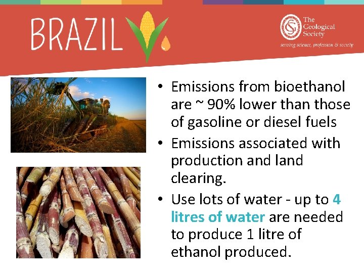  • Emissions from bioethanol are ~ 90% lower than those of gasoline or