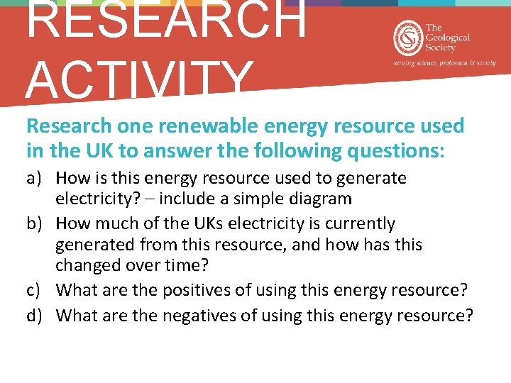 RESEARCH ACTIVITY Research one renewable energy resource used in the UK to answer the