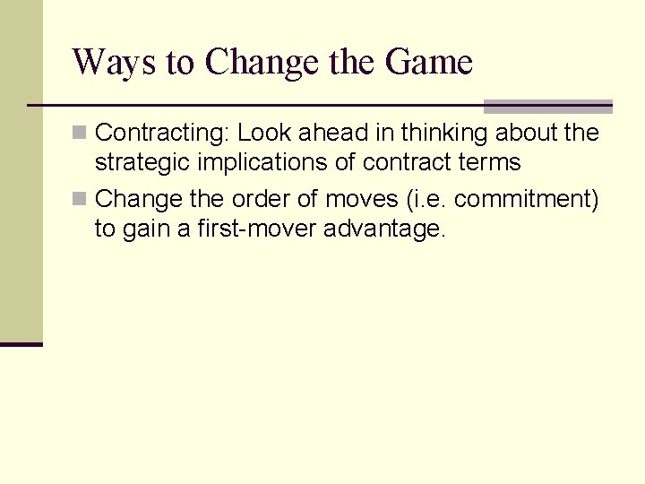 Ways to Change the Game n Contracting: Look ahead in thinking about the strategic