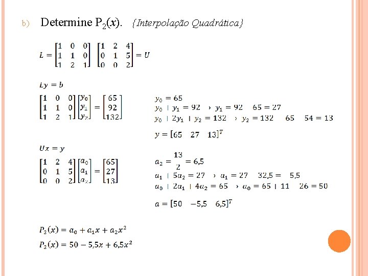 b) Determine P 2(x). {Interpolação Quadrática} 