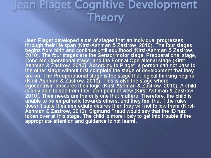 Jean Piaget Cognitive Development Theory Jean Piaget developed a set of stages that an