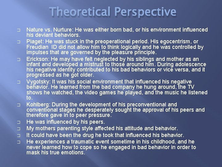 Theoretical Perspective � � � � � Nature vs. Nurture: He was either born