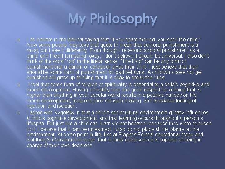 My Philosophy � � � I do believe in the biblical saying that “if
