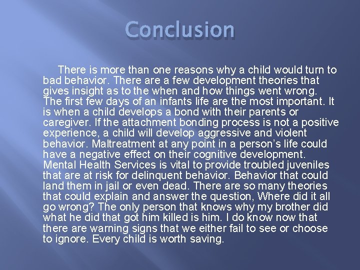 Conclusion There is more than one reasons why a child would turn to bad