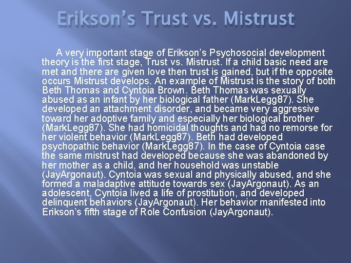 Erikson’s Trust vs. Mistrust A very important stage of Erikson’s Psychosocial development theory is