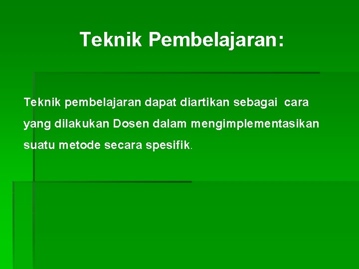 Teknik Pembelajaran: Teknik pembelajaran dapat diartikan sebagai cara yang dilakukan Dosen dalam mengimplementasikan suatu