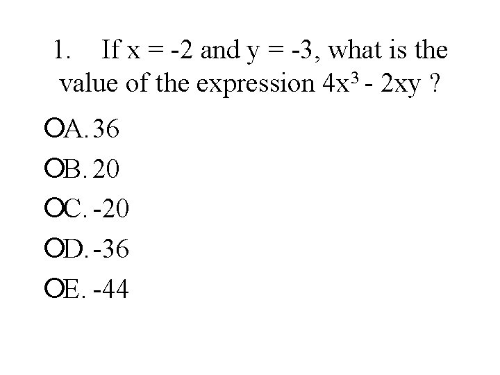 1. If x = -2 and y = -3, what is the value of